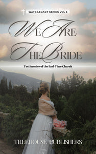 We are the Bride Legacy Series Book #1 - Testimonies of the End-Time Church